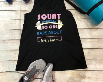 Squat because no one raps about little butts Workout Shirt