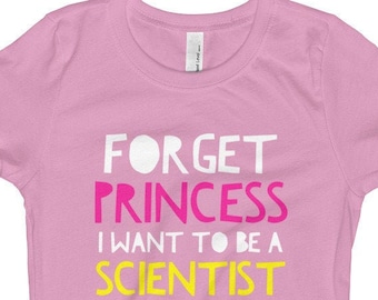 Las chicas jóvenes se olvidan de la princesa Quiero ser una camiseta científica