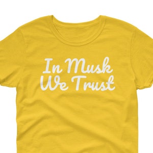 Ladies Shirt In Musk We Trust Elon Musk Tribute Fan short sleeve t-shirt SpaceX