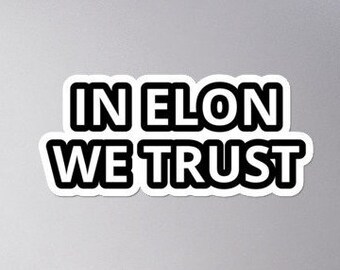 In Elon We Trust Sticker Elon Musk Decal Tribute Fan Vinyl Laptop Car