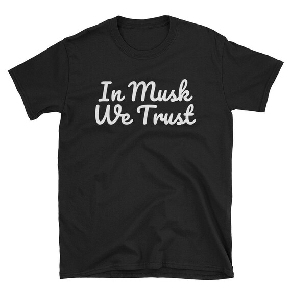 In Musk We Trust Elon Musk Tribute Fan T-shirt Short-sleeve | Etsy