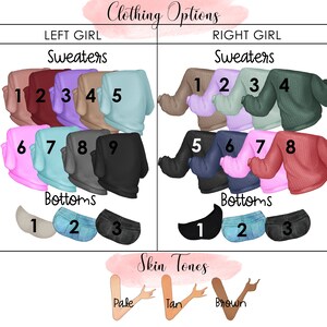 May include: A digital illustration of clothing options for two people. The image shows nine different sweater designs, three different bottom designs, and three different skin tones. The text "Clothing Options" is at the top of the image. The text "Left Girl" and "Right Girl" are above the clothing options for each person. The text "Sweaters" and "Bottoms" are above the clothing options for each person. The numbers 1 through 9 are next to each sweater design. The numbers 1 through 3 are next to each bottom design. The text "Skin Tones" is above the skin tone options. The text "Pale", "Tan", and "Brown" are next to each skin tone option.