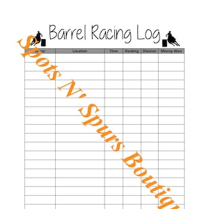 May include: A printable barrel racing log with columns for date, location, time, ranking, division, and money won. The log is designed for horse racing enthusiasts to track their progress.