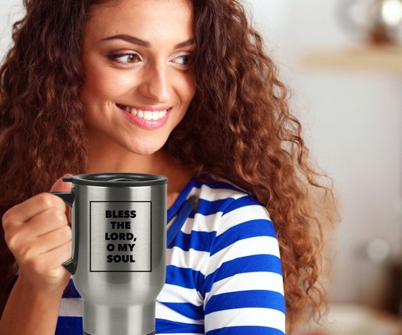 Bless The Lord O My Soul Travel Mug Bible Verses Coffee Mug Etsy