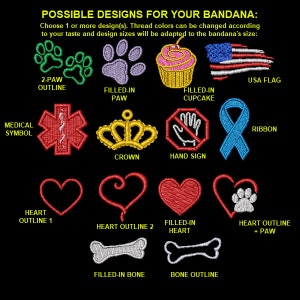 May include: Image showcasing various embroidered bandana designs. Designs include paw prints, a cupcake, the American flag, a medical symbol, a crown, a hand sign, a ribbon, hearts, and bones. Text at the top reads "POSSIBLE DESIGNS FOR YOUR BANDANA:"