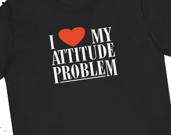 I Love My Attitude Problem T-Shirt Retro 90s Slogan Graphic Tee Y2K Sarcastic Humor Shirt