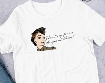 Don't Cry for Me Sergeant Tina! Funny Graphic Evita Broadway Musical T Shirts for Him WAC Womens Army Corps Hoodies for Her Broadway Top