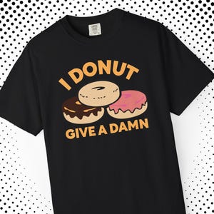 Funny Donut Graphic Tee: I Donut Give a Damn - Unisex Comfort Colors Shirt