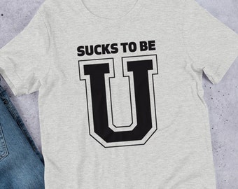 Sucks To Be U —  Funny Back to School T Shirts State College Style Sports Tshirt White Fang Hoodie Football Student Gift School Spirit Miami