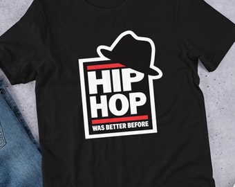 Hip Hop Was Better Before — Funny Run DMC T Shirt for Him Rap Music Tee For Her Black Fedora Graphic Tee Raised on Hip Hop Hoodie Gift