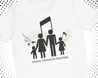 Music Connects Families T-Shirt: Unisex Tee for Music Lovers