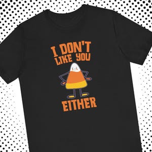 Lustiges Candy Corn Halloween Shirt für Sie oder Ihn - Sarkastisch Ich mag Dich Auch nicht T-Shirt Geschenk Party Kostüm Herbst T-Shirt