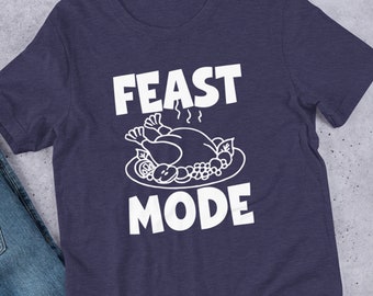 Feast Mode — Graphic Thanksgiving T Shirts for Him Turkey Day Tees for Her Christmas Tops Xmas Family Dinner Statement Slogan Shirts