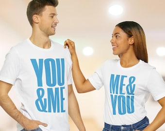 You and Me/Me and You Typographic Couples T Shirt for Him and Her Cute Statement Tops for Men and Women Friends Engagement Announcement Tops