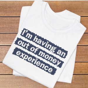 Out of Money Experience T-Shirt: Retro 90s Broke Humor Tee