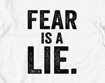 Fear Is a Lie - Fear Is the Mind Killer, Faith Over Fear, Fuck Cancer Inspirational T Shirts, Hoodies & Tank Tops for Men, Women and Kids.