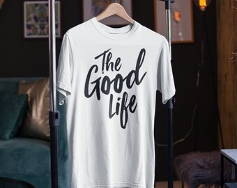 The Good Life - Positive Living T Shirts, Hoodies & Tank Tops for Men, Women, Kids Life Is Good, Positive Vibes, Good Vibes Only, Good Place