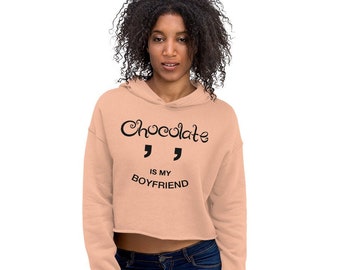 Chocolate Is My Boyfriend - Bella Canvas Girls Crop Hoodie. Love, Funny Gift for Her, Chocolate Lover, Best Friend Gift, Anti Love Shirt