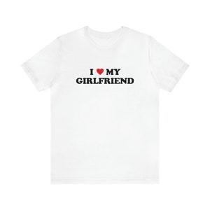 I Love My Girlfriend T-shirt 70s Style Valentine's Day Tee Shirt I Heart My Girlfriend Shirt Love Valentine Gift Boyfriend Shirt For Him White