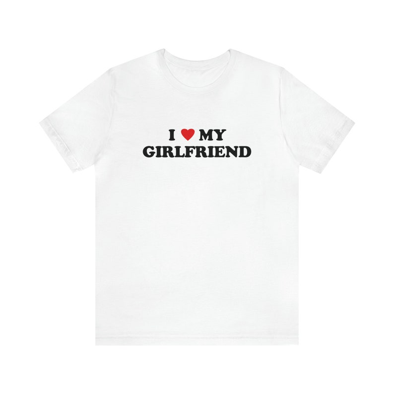 I Love My Girlfriend T-shirt 70s Style Valentine's Day Tee Shirt I Heart My Girlfriend Shirt Love Valentine Gift Boyfriend Shirt For Him White