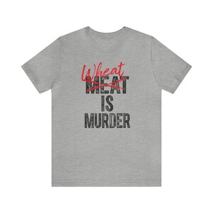 Wheat is Murder Pro Keto Workout T Shirt for Him Healthy Meat Eater Statement Tops for Her Carbs Kill Eat Healthy Anti Vegan Tshirts Athletic Heather