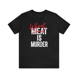 Wheat is Murder Pro Keto Workout T Shirt for Him Healthy Meat Eater Statement Tops for Her Carbs Kill Eat Healthy Anti Vegan Tshirts Black