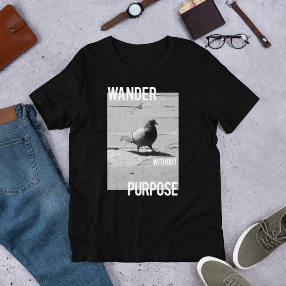 Wander Without Purpose Pigeon Lover Travel Lust T Shirts Etsy