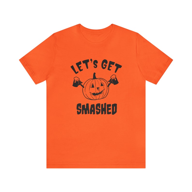 Let's Get Smashed Funny Halloween Party T Shirts for Him Perfect Drinking Tops for Her Beer Party Costume Drunk Pumpkin Spice Pub Crawl image 4