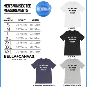 May include: A size chart for Bella+Canvas t-shirts with height and width measurements in inches and centimeters. Four t-shirts are displayed in white, black, athletic heather, and heather midnight navy, each featuring the text WE ARE THE WEIRDOS MISTER.