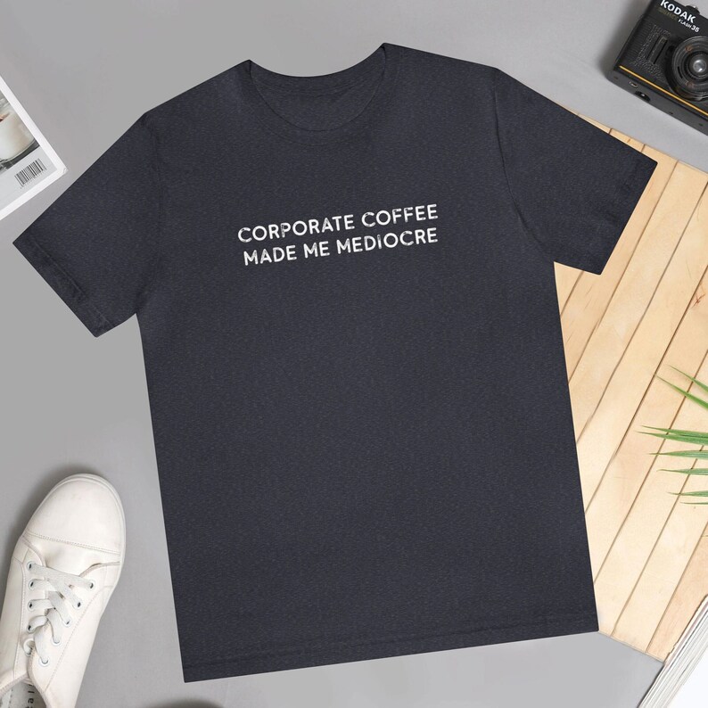 Corporate Coffee Made Me Mediocre Funny Cafe Worker TShirts for Him Caffeine Lover T Shirt Coffee Shirt for Her Barista Gift Slogan Tee image 1