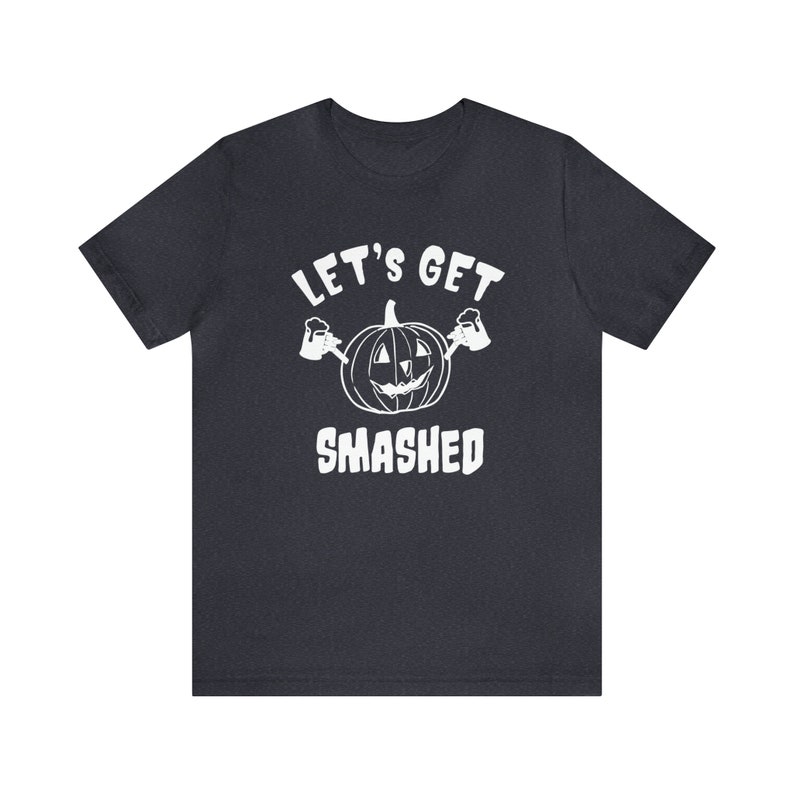 Let's Get Smashed Funny Halloween Party T Shirts for Him Perfect Drinking Tops for Her Beer Party Costume Drunk Pumpkin Spice Pub Crawl image 6