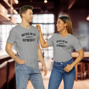 Another Fine Day Ruined By Responsibility T-shirt for Him Funny Adulting Top for Her Another Day Ruined Tee Adulting Is Hard Teen Gifts image 4