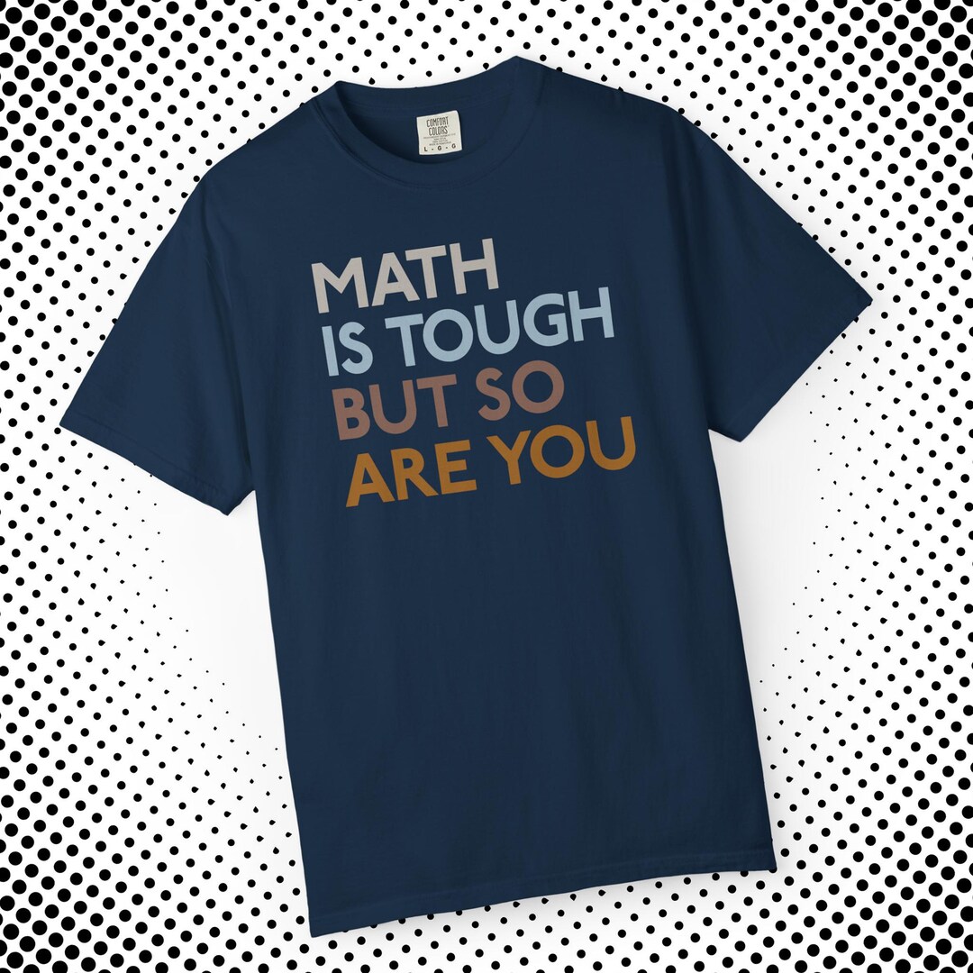 Tuff Math Quotes Motivational Math T Shirt STEM Teacher Student Gift Math is Tough but ...
