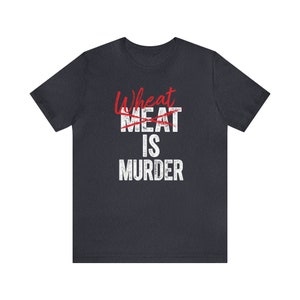 Wheat is Murder Pro Keto Workout T Shirt for Him Healthy Meat Eater Statement Tops for Her Carbs Kill Eat Healthy Anti Vegan Tshirts Heather Navy