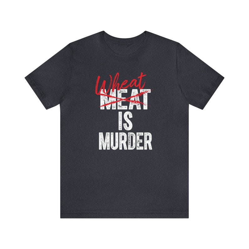Wheat is Murder Pro Keto Workout T Shirt for Him Healthy Meat Eater Statement Tops for Her Carbs Kill Eat Healthy Anti Vegan Tshirts Heather Navy