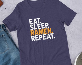 Eat Sleep Ramen Repeat — Funny Foodie Shirt for Him Poor Student Gift Cute Ramen Japanese Noodle Teen Gamer Tops For Her Gift for Asian Chef