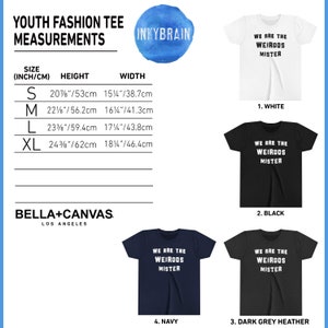 May include: A youth fashion t-shirt size chart featuring a table with height and width measurements in inches and centimeters for sizes S through XL, alongside four short-sleeve t-shirts in white, black, navy, and dark grey heather with the text WE ARE THE WEIRDOS MISTER.