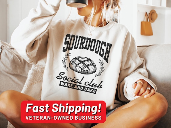 Sour Dough Social Club Sweatshirt, Wake and Bake Shirt, Baking Shirt, Sourdough Shirt, Bread Sweatshirt, Funny Bakery Tee, Mother Gift