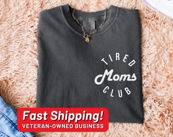 Comfort Colors® Tired Moms Club Shirt, Mom Life Shirt, Mother’s Day Shirt, Mom Appreciation Shirt, Funny Mom Shirt, Gift for Mom