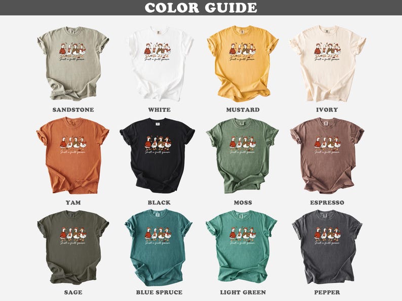 Peut inclure: Un guide des couleurs pr&eacute;sentant des t-shirts de diff&eacute;rentes couleurs, notamment Sable, Blanc, Moutarde et Ivoire. Chaque chemise affiche un motif d'oies et le texte "Just a chill goose". D'autres couleurs incluent Yam, Noir, Mousse, Espresso, Sauge, Bleu &Eacute;pinette, Vert Clair et Poivre.
