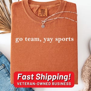 Comfort Colors® Go Team Yay Sports, Funny Go Sports shirt, Sarcastic Sports Shirt, Football Mom Shirt, Game Day Shirt, Funny Football Shirt