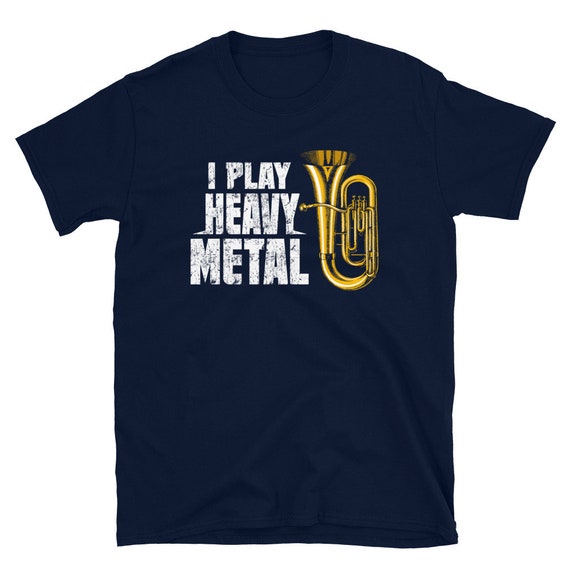 Baritone Euphonium I Play Heavy Metal Marching Band T-Shirt Baritone Euphonium I Play Heavy Metal Marching Band T-Shirt