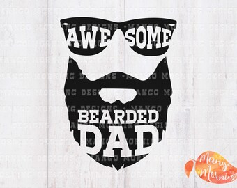 Beard Svg, Dad Svg, Bearded Dad, Gifts for Dad, Funny Dad Gift, Awesome Dad, Awesome Bearded Dad, Cricut, Svg Files for Cricut, Decal, PNG