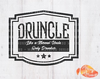 Uncle Svg, Druncle Svg, Beer Svg, Drunk Svg, Uncle Gift, Gifts for Uncle, Best Uncle, Druncle TShirt, Svg, Dxf, Svg Files for Cricut, Decal