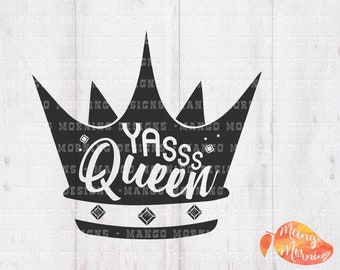 Yas Queen Svg, His Queen Svg, Yes Queen Shirt, Crown Svg, Queen Crown Svg, Gay Svg, Pride Shirt, Her Queen, Diva, Svg Files for Cricut, DXF