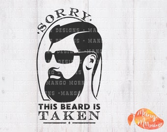 Beard Svg, Dad Svg, Bearded Dad, Gifts for Dad, Funny Dad Gift, Badass Dad, This Beard is Taken, Cricut, Svg Files for Cricut, Decal, DXF