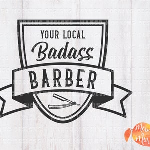 May include: Black and white logo design with a shield shape and a banner. The text reads "Your Local Badass Barber" with a straight razor and blade inside the shield.