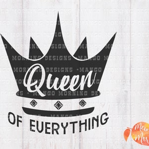 Queen Svg, Queen of Everything Svg, Coworker Gift, Crown Svg, Boss Babe Svg, Digital Downloads, Silhouette Cut File, Svg Files for Cricut