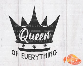 Queen Svg, Queen of Everything Svg, Coworker Gift, Crown Svg, Boss Babe Svg, Digital Downloads, Silhouette Cut File, Svg Files for Cricut