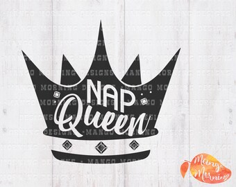 Queen Svg, Nap Queen Svg, Nap Queen Shirt, Crown Svg, Queen Crown Svg, Queen Bee, Bad Girls, Baby Gift, Baby Svg, Svg Files for Cricut, DXF